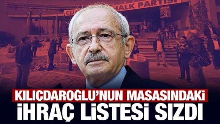 Kılıçdaroğlu’nun masasındaki ihraç listesi sızdı