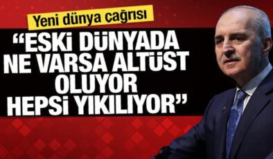 Kurtulmuş’tan yeni dünya çağrısı: ‘Eski dünyada ne varsa altüst oluyor, hepsi yıkılıyor’