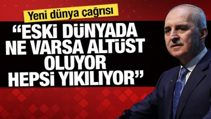 Kurtulmuş’tan yeni dünya çağrısı: ‘Eski dünyada ne varsa altüst oluyor, hepsi yıkılıyor’