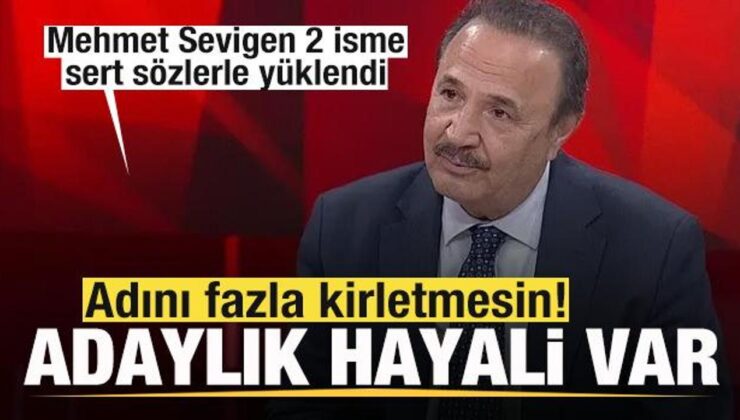 Mehmet Sevigen’den tepkilere cevap: Bu işlere fazla girmesin! Adaylık hayali var