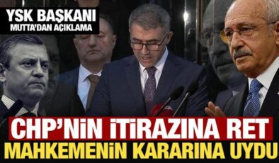 Son dakika: YSK, CHP’nin itiraz kararını reddetti: YSK Başkanı Mutta’dan açıklama