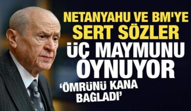 Bahçeli’den Netanyahu ve BM’ye sert sözler: Üç maymunu oynuyor!