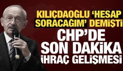 CHP’de son dakika ihraç gelişmesi! 5 isim için karar verildi