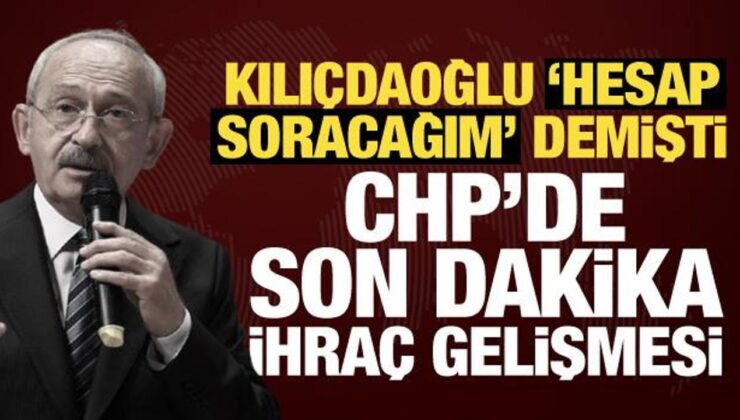 CHP’de son dakika ihraç gelişmesi! 5 isim için karar verildi