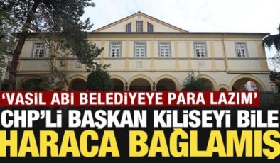 CHP’li başkan kiliseyi bile haraca bağlamış: ‘Vasil abi belediyeye para lazım’