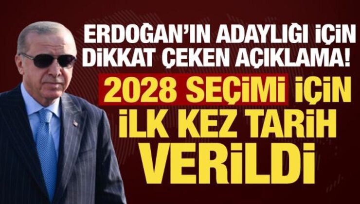 Erdoğan’ın adaylığı için dikkat çeken açıklama! 2028 seçimi için ilk kez tarih verildi
