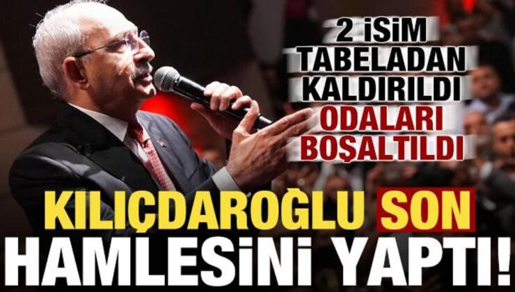 Kılıçdaroğlu son hamlesini yaptı! 2 isim tabeladan kaldırıldı, odaları boşaltıldı…