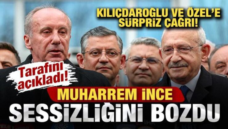 Muharrem İnce sessizliğini bozdu! Tarafını açıkladı! Kılıçdaroğlu ve Özel’e sürpriz çağrı
