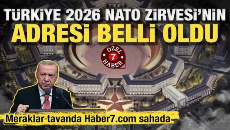 NATO 2026 Zirvesi’nin adresi belli oldu: Devler ‘Ay Yıldız’ yerleşkesinde buluşacak