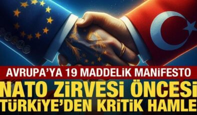 NATO Zirvesi öncesi Türkiye’den kritik hamle! Avrupa’ya 19 maddelik manifesto