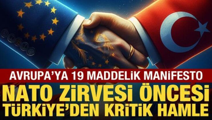 NATO Zirvesi öncesi Türkiye’den kritik hamle! Avrupa’ya 19 maddelik manifesto