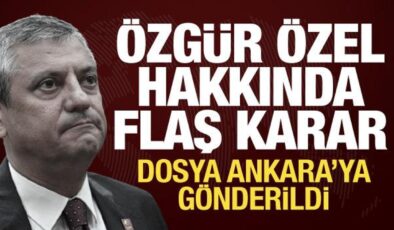 Özgür Özel ve 3 CHP’li isim hakkında yeni gelişme! Dosya Ankara’ya gönderildi