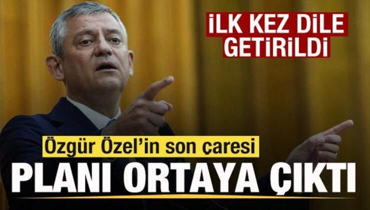Özgür Özel’in son çaresi! Planı ortaya çıktı! İlk kez dile getirildi