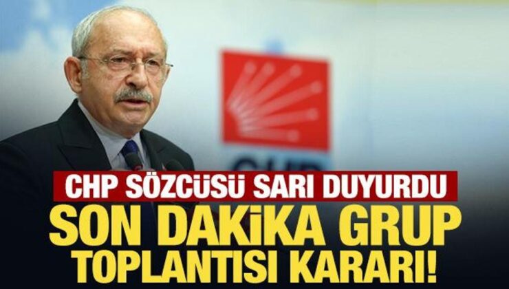 Son Dakika: CHP Sözcüsü Sarı duyurdu: Son dakika grup toplantısı kararı!