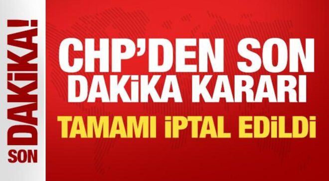 Son Dakika: CHP’den ihraçların tamamı iptal edildi