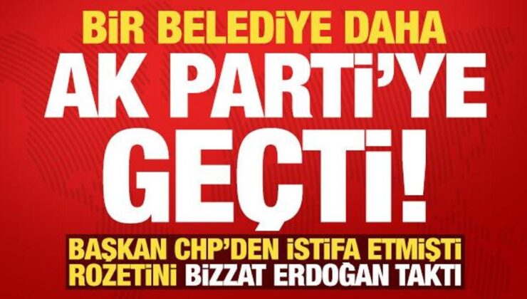 Son dakika: CHP’den istifa eden belediye başkanı, AK Parti’ye katıldı!