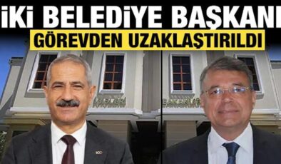Son dakika: İki belediye başkanı görevden uzaklaştırıldı!