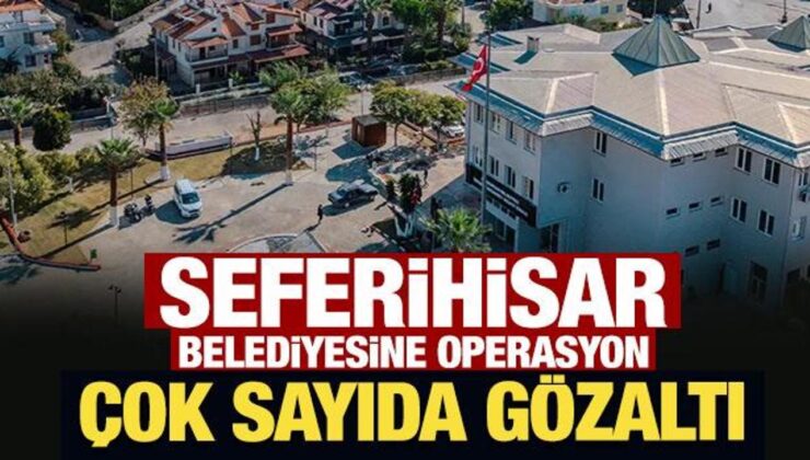 Son Dakika: Seferihisar Belediyesi’ne ‘rüşvet’ operasyonu! Çok sayıda gözaltı