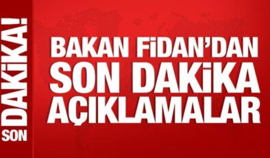 Bakan Fidan’dan önemli açıklamalar