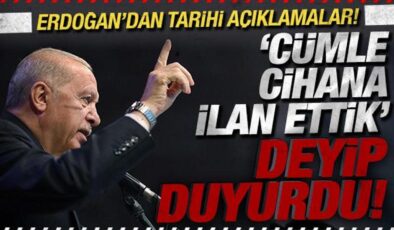 Cumhurbaşkanı Erdoğan’dan tarihi açıklamalar! ‘Cümle cihana ilan ettik’ deyip duyurdu