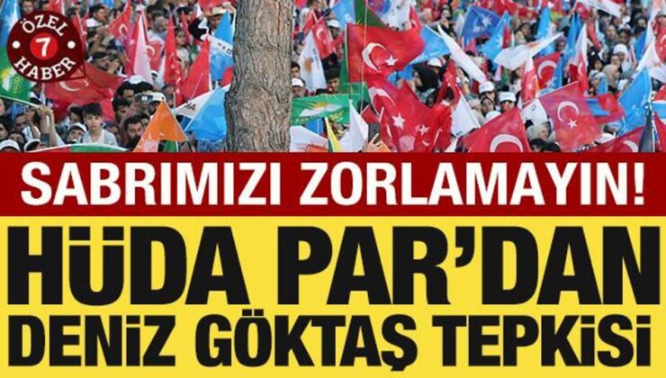 HÜDAPAR’dan Deniz Göktaş tepkisi: ‘Sabrımızı zorlamayın’