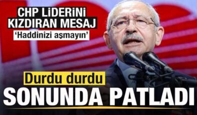 Kılıçdaroğlu durdu durdu sonunda patladı! Sert mesaj: Haddinizi aşmayın