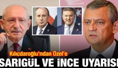 Kılıçdaroğlu’ndan Özel’e Sarıgül ve İnce uyarısı