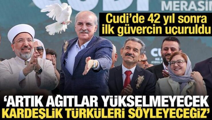 Kurtulmuş’tan Cudi Dağı’nda mesaj: Artık bu dağlarda ağıtların sesleri yükselmeyecek